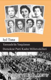 Yassıada’da Yargılanan Demokrat Parti Kadın Milletvekilleri