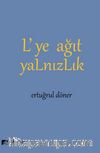 L’ye Ağıt Yalnızlık