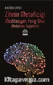 Zihnin Metafiziği Meditasyon Feng Shui <br /> Antistres, Sağaltım