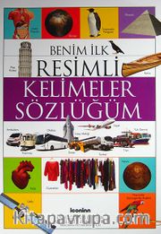 Benim İlk Resimli Kelimeler Sözlüğüm /  Okul Öncesi Eğitimi Resimli Kitaplar Serisi -5