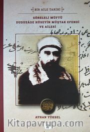 Göreleli Müftü Duduzade Hüseyin Müştak Efendi ve Ailesi <br /> Bir Aile Tarihi