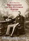 Photography In The Ottoman Empire 1839-1923