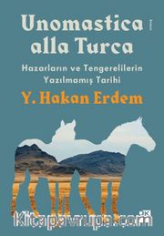 Unomastica Alla Turca <br /> Hazarların ve Tengerelilerin Yazılmamış Tarihi