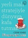 Yerli Malı Stratejiyle Dünyaya Kafa Tutmak