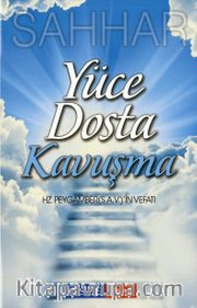 Yüce Dosta Kavuşma <br /> Hz. Peygamber (s.a.v.)in Vefatı