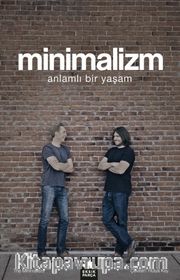 Minimalizm <br /> Anlamlı Bir Yaşam