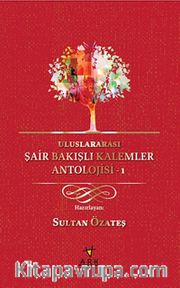 Uluslararası Şair Bakışlı Kalemler Antolojisi -1