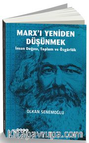 Marx’ı Yeniden Düşünmek <br /> İnsan Doğası, Toplum ve Özgürlük