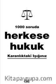 1000 Soruda Herkese Hukuk <br /> Karanlıktaki Işığınız