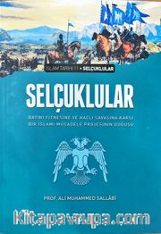 Selçuklular <br /> Batıni Fitnesine ve Haçlı Savaşına Karşı Bir İslami Mücadele Projesinin Doğuşu