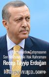 Medeniyetler Çatışmasının Son Noktasındaki Hak Kahramanı Recep Tayyip Erdoğan