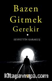 Bazen Gitmek Gerekir