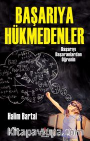 Başarıya Hükmedenler <br /> Başarıyı Başaranlardan Öğrenin