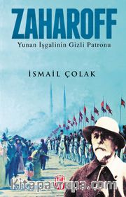 Zaharoff <br /> Yunan İşgalinin Gizli Patronu