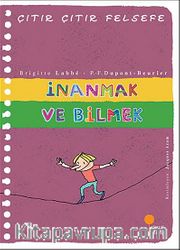 İnanmak ve Bilmek  Çıtır Çıtır Felsefe (25. Kitap)