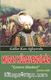 Murat Hüdavendigar <br /> Güller Kan Ağlıyordu - Çınarın Gövdesi