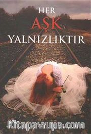 Her Aşk Yalnızlıktır