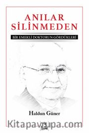 Anılar Silinmeden <br /> Emekli Bir Doktorun Gördükleri