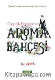 Organik Eczanemin Aroma Bahçesi