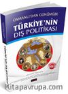 Osmanlı'dan Günümüze Türkiye'nin Dış Politikası