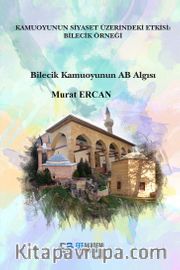 Kamuoyunun Siyaset Üzerindeki Etkisi: Bilecik Örneği <br /> Bilecik Kamuoyunun AB Algısı