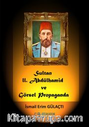 Sultan II. Abdülhamit ve Görsel Propaganda