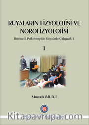 Rüyaların Fizyolojisi ve Nörofizyolojisi <br /> Bütüncül Psikoterapide Rüyalarla Çalışmak 1