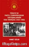 Türkiye'de Partili Cumhurbaşkanı Tartışmalarının Kısa Tarihçesi (1923-1950)
