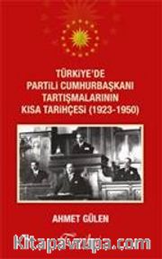Türkiye'de Partili Cumhurbaşkanı Tartışmalarının Kısa Tarihçesi (1923-1950)