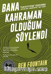 Bana Kahraman Olduğum Söylendi