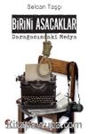 Birini Asacaklar & Darağacındaki Medya