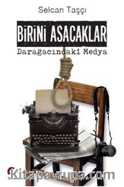 Birini Asacaklar <br /> Darağacındaki Medya