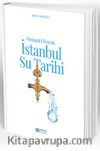Osmanlı Dönemi İstanbul Su Tarihi 