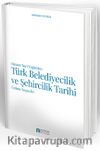  Osman Nuri Ergin’den Türk Belediyecilik ve Şehircilik Tarihi Üstüne Seçmeler