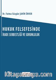 Hukuk Felsefesinde İrade Serbestliği ve Sorumluluk