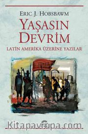 Yaşasın Devrim <br /> Latin Amerika Üzerine Yazılar