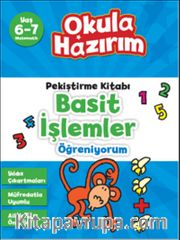 6-7 Yaş Matematik Pekiştirme Kitabı Basit İşlemler Öğreniyorum / Okula Hazırım