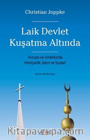 Laik Devlet Kuşatma Altında <br /> Avrupa ve Amerika’da Hıristiyanlık, İslam ve Siyaset