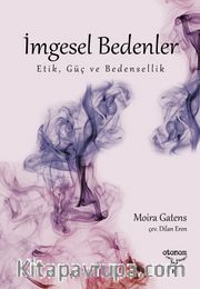 İmgesel Bedenler <br /> Etik, Güç ve Bedensellik
