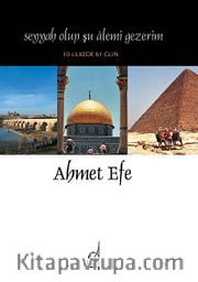 Seyyah Olup Şu Alemi Gezerim <br /> 10 Ülkede 61 Gün