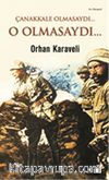 Çanakkale Olmasaydı... O Olmasaydı...