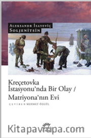 Kreçetovka İstasyonu'nda Bir Olay / Matriyona'nın Evi