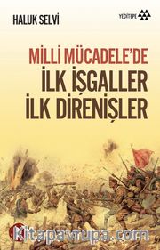 Milli Mücadele'de İlk İşgaller İlk Direnişler