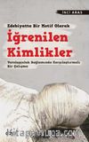 Edebiyatta Bir Motif Olarak İğrenilen Kimlikler & Varoluşçuluk Bağlamında Karşılaştırmalı Bir Çalışma