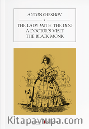 The Lady With The Dog / A Doctor's Visit / The Black Monk