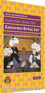 Eskilerden Birkaç Şair <br /> Kudemadan Birkaç Şair