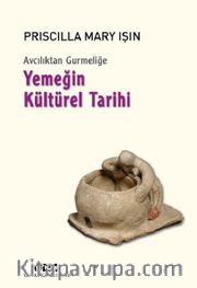 Avcılıktan Gurmeliğe Yemeğin Kültürel Tarihi