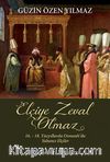 Elçiye Zeval Olmaz & 16.- 18. Yüzyıllarda Osmanlı'da Yabancı Elçiler