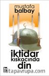 İktidar Kıskacında Din
