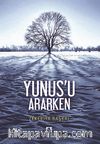 Yunus'u Ararken